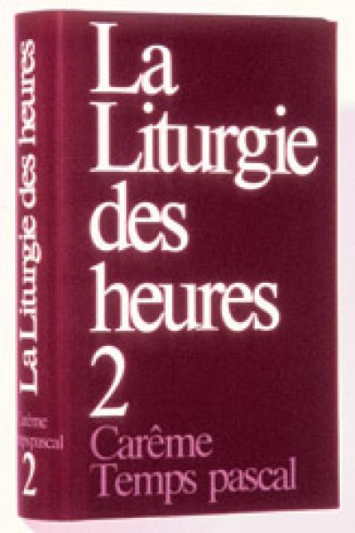 La liturgie des heures. Vol. 2
