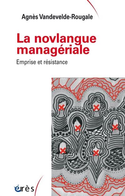 La novlangue managériale : emprise et résistance La novlangue managériale : emprise et résistance