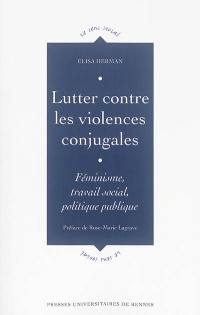 Lutter contre les violences conjugales : féminisme, travail social, politique publique
