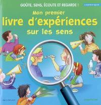 Mon premier livre d'expérience sur les sens : goûte, sens, écoute et regarde !