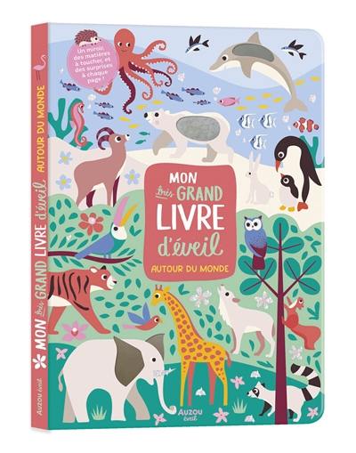 Mon très grand livre d'éveil : autour du monde Mon très grand livre d'éveil : autour du monde