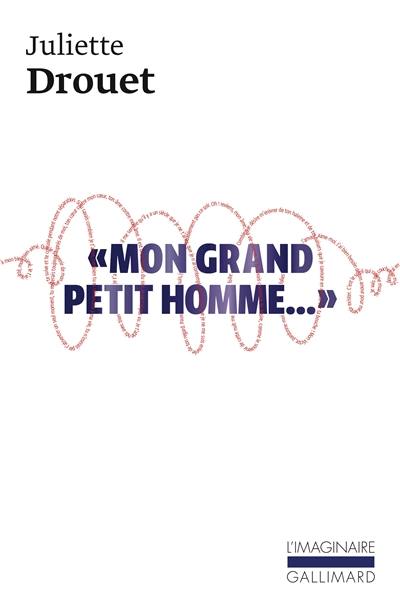 Mon grand petit homme... : mille et une lettres d'amour à Victor Hugo