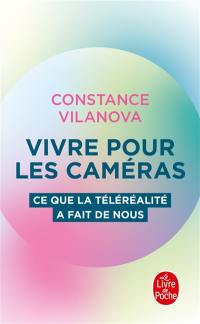 Vivre pour les caméras : ce que la téléréalité a fait de nous Vivre pour les caméras : ce que la téléréalité a fait de nous
