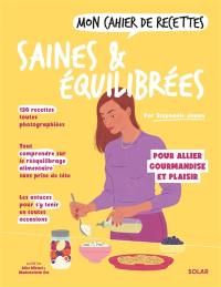 Mon cahier de recettes saines & équilibrées : pour allier gourmandise et plaisir