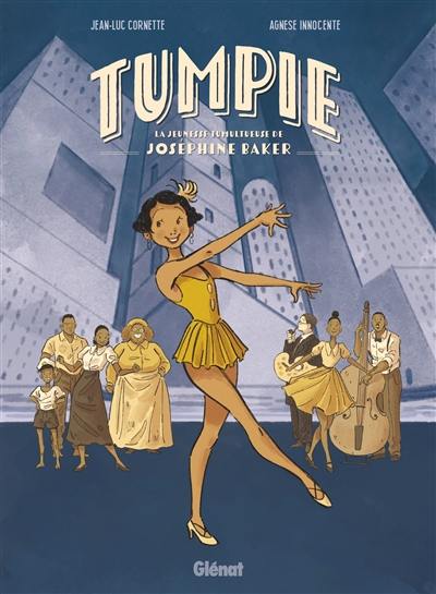 Tumpie : la jeunesse tumultueuse de Joséphine Baker Tumpie : la jeunesse tumultueuse de Joséphine Baker