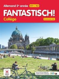 Fantastisch! Collège, allemand 2e année, A1+-A2 : programme 2025