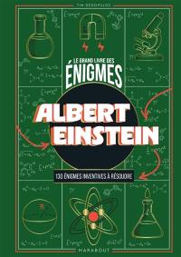 Le Grand livre des énigmes : Albert Einstein : 130 énigmes inventives à résoudre
