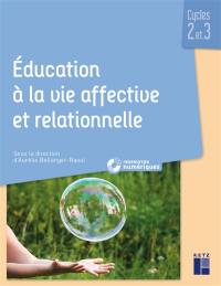 Education à la vie affective et relationnelle : cycles 2 et 3