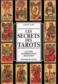 Les secrets des tarots : lecture, interprétation, divination