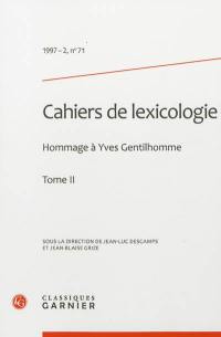 Cahiers de lexicologie, n° 71. Hommage à Yves Gentilhomme : tome 2