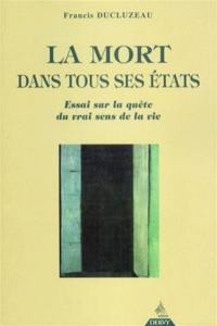 La mort dans tous ses états : mourir ou l'illusion pour naître à la réalité