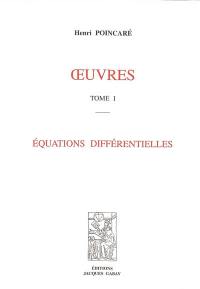 Oeuvres. Vol. 1. Equations différentielles