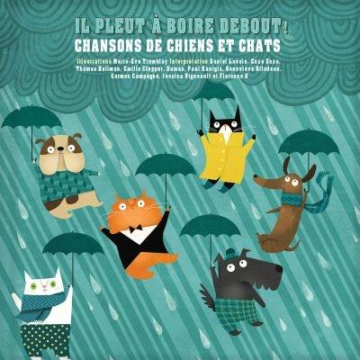 Il pleut à boire debout! : chansons de chiens et chats Il pleut à boire debout! : chansons de chiens et chats