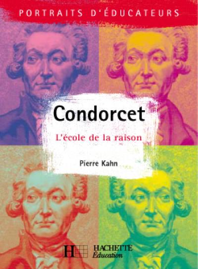 Condorcet : l'école de la raison Condorcet : l'école de la raison