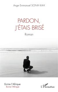 Pardon, j'étais brisé