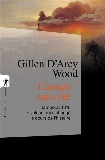 L'année sans été : Tambora, 1816, le volcan qui a changé le cours de l'histoire