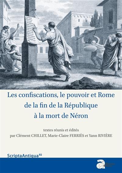 Les confiscations, le pouvoir et Rome de la fin de la République à la mort de Néron Les confiscations, le pouvoir et Rome de la fin de la République à la mort de Néron