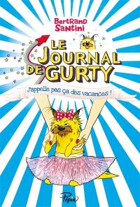 Le journal de Gurty. Vol. 8. J'appelle pas ça des vacances !