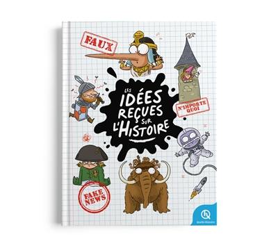 Les idées reçues sur l'histoire