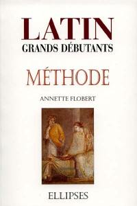 Latin grands débutants : méthode, cours en trente leçons