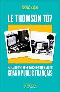 Le Thomson T07 : saga du premier micro-ordinateur grand public français