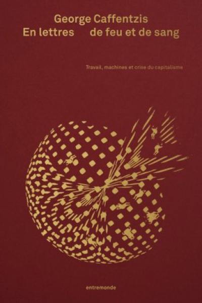 En lettres de feu et de sang : travail, machines et crise du capitalisme