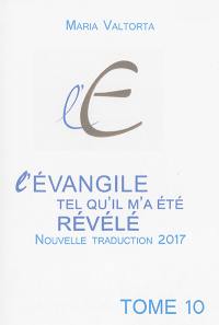 L'Evangile tel qu'il m'a été révélé. Vol. 10. La glorification