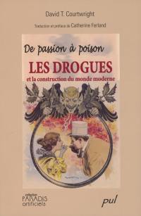 De passion à poison : les drogues et la construction du monde moderne