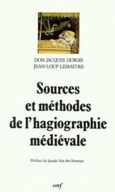 Sources et méthodes de l'hagiographie médiévale Sources et méthodes de l'hagiographie médiévale