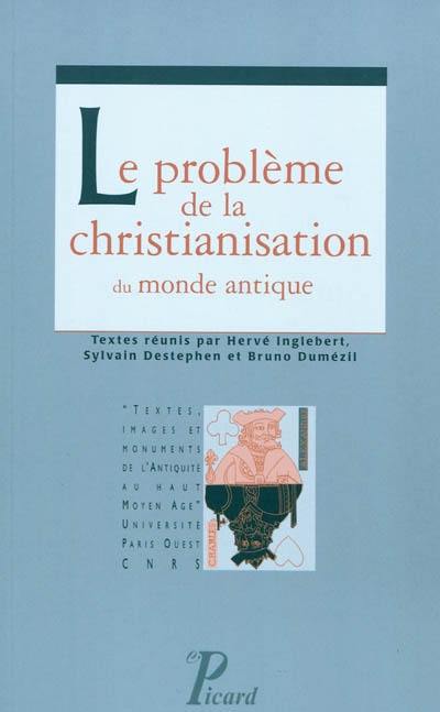 Le problème de la christianisation du monde antique