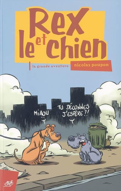 Rex et le chien. Vol. 1. La grande aventure Rex et le chien. Vol. 1. La grande aventure