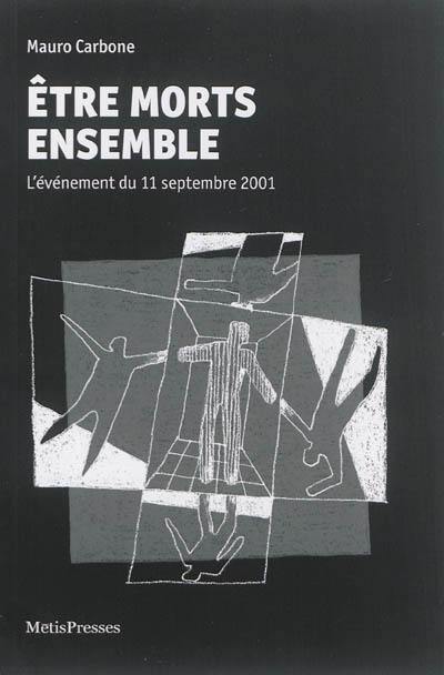 Etre morts ensemble : l'événement du 11 septembre 2001 Etre morts ensemble : l'événement du 11 septembre 2001