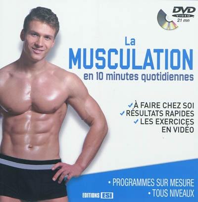 La musculation en 10 minutes quotidiennes La musculation en 10 minutes quotidiennes