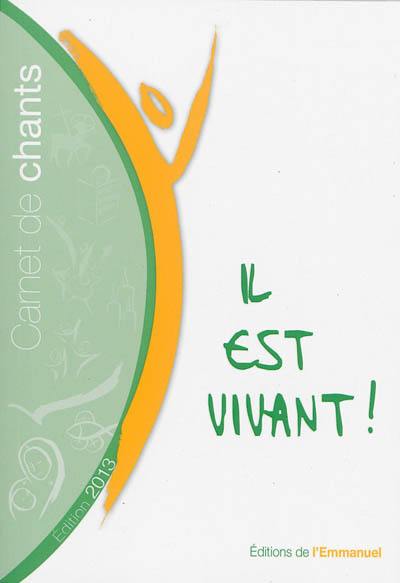 Il est vivant ! : carnet de chants Il est vivant ! : carnet de chants