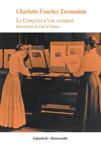 La conquête d'une autorité : historiennes de l'art en France