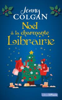 Livre : Noël à la charmante librairie, le livre de Jenny Colgan - Libra  diffusio - 9782379322723