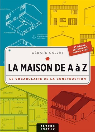 La maison de A à Z : le vocabulaire de la construction La maison de A à Z : le vocabulaire de la construction