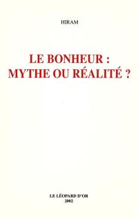 Le bonheur : mythe ou réalité ?