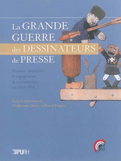 La Grande Guerre des dessinateurs de presse : postures, itinéraires et engagements de caricaturistes en 1914-1918 La Grande Guerre des dessinateurs de presse : postures, itinéraires et engagements de caricaturistes en 1914-1918