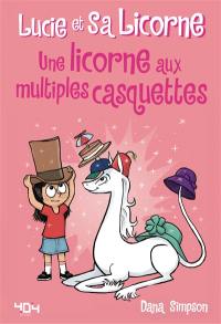 Lucie et sa licorne. Vol. 7. Une licorne aux multiples casquettes