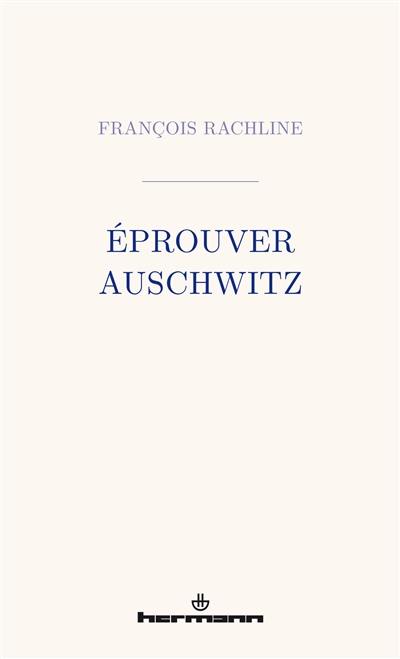 Eprouver Auschwitz