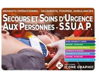 Mémento opérationnel, secouriste, pompier, ambulancier : secours et soins d'urgence aux personnes, SSUAP