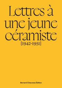 Lettres à une jeune céramiste (1942-1951) : une rencontre à la source de la céramique moderne