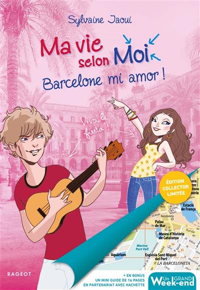 Ma vie selon moi. Vol. 10. Barcelone mi amor ! Ma vie selon moi. Vol. 10. Barcelone mi amor !