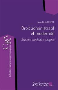Droit administratif et modernité : science, nucléaire, risques