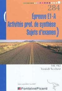 Epreuve E1-A, activités prof. de synthèse, sujets d'examen : bac pro, terminale secrétariat