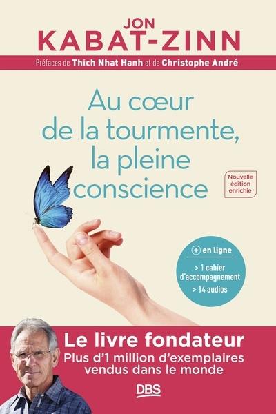 Au coeur de la tourmente, la pleine conscience Au coeur de la tourmente, la pleine conscience