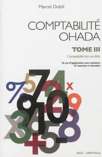 Comptabilité OHADA. Vol. 3. Comptabilité des sociétés : 76 cas d'application avec solutions, 47 exercices à résoudre