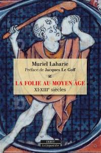 La folie au Moyen Age : XIe-XIIIe siècles