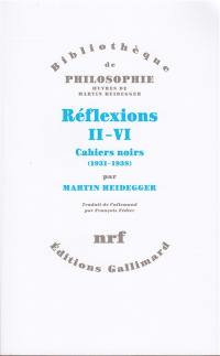 Réflexions II-VI : cahiers noirs (1931-1938)